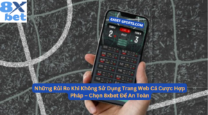 Những Rủi Ro Khi Không Sử Dụng Trang Web Cá Cược Hợp Pháp 8xbet – Chọn 8xbet Để An Toàn